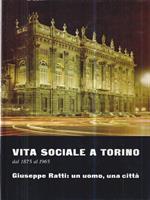 Vita sociale a Torino dal 1875 al 1965. Giuseppe Ratti: un uomo, una città