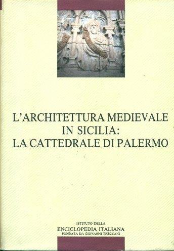 L' architettura medievale in Sicilia: la cattedrale di Palermo
