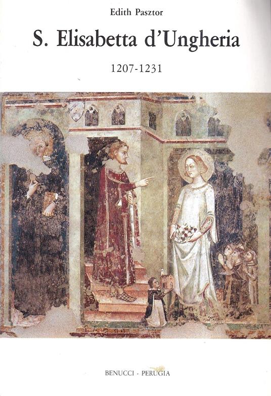 S. Elisabetta d'Ungheria 1207-1231 - Edith Pasztor - copertina