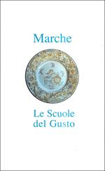 Marche. Le Scuole del Gusto