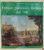 Trittico Paesistico Romano del '700 : Paolo Anesi - Paolo Monaldi - Alessio De Marchis