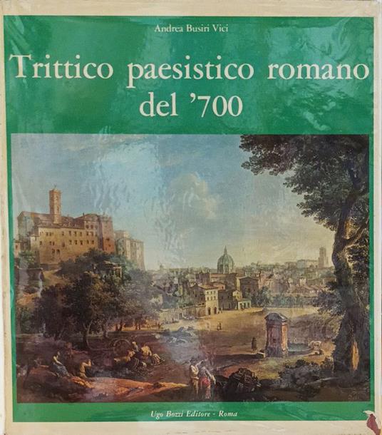 Trittico Paesistico Romano del '700 : Paolo Anesi - Paolo Monaldi - Alessio De Marchis - copertina