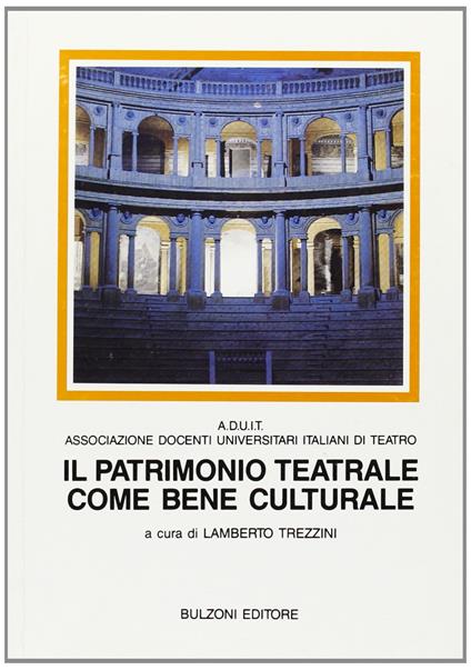 Il patrimonio teatrale come bene culturale. Convegno di studi di Parma, 24-25 aprile 1990 - Lamberto Trezzini - copertina