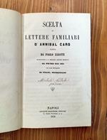 Scelta di lettere familiari d'Annibal Caro fatta da Paolo Zanotti, accresciuta e a miglior lezione ridotta da Pietro Dal Rio, con note filologiche di Franc. Prudenzano