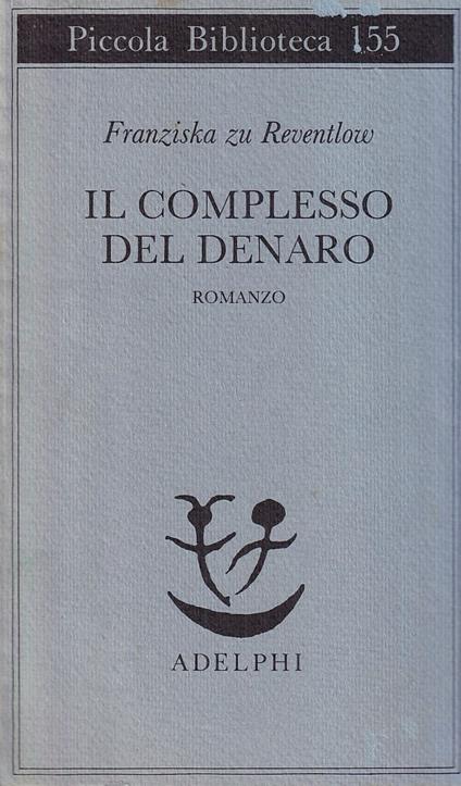 Il complesso del denaro. Romanzo - Franziska zu Reventlow - copertina