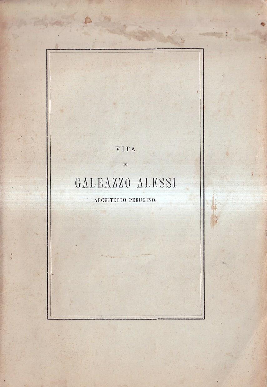 Vita di Galeazzo Alessi architetto perugino
