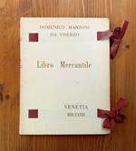 Libro mercantile [ordinato col suo giornale & alfabeto, per tener conti doppi al modo di Venetia, & potrà seruir in ogn'altro luogo, agiuntoui alcune cose necessarie, & vtili à maggior intelligenza di ciascuno. Con alcune sorti di lettere cancellares