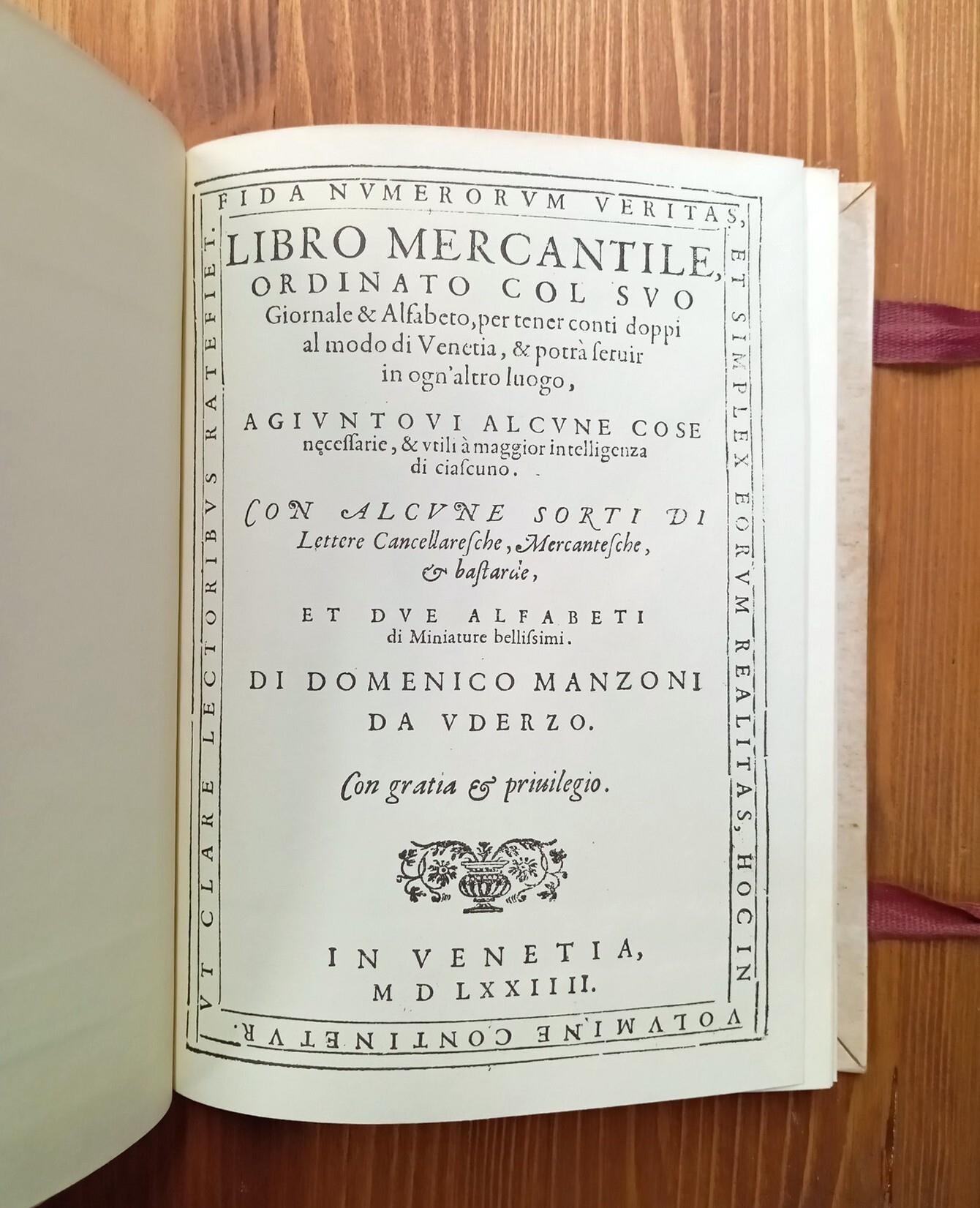 Libro mercantile [ordinato col suo giornale & alfabeto, per tener conti doppi al modo di Venetia, & potrà seruir in ogn'altro luogo, agiuntoui alcune cose necessarie, & vtili à maggior intelligenza di ciascuno. Con alcune sorti di lettere cancellares