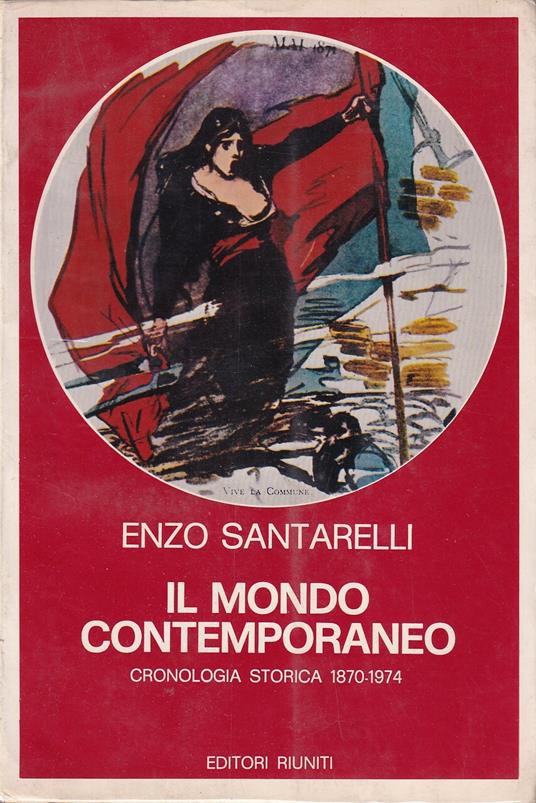 Il mondo contemporaneo. Cronologia storica 1870-1974 - Vol. I e II - Enzo Santarelli - copertina