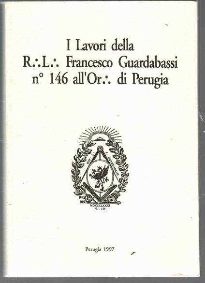 I Lavori della R. L. Francesco Guardabassi n° 146 all'Or. di Perugia - copertina