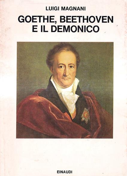 Goethe, Beethoven e il demonico - Luigi Magnani - copertina