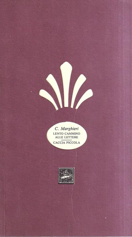 Lento cammino alle lettere - Caccia piccola - Clotilde Marghieri - copertina
