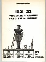 1921-22 Violenze e Crimini Fascisti in Umbria. Diario di un Antifascista