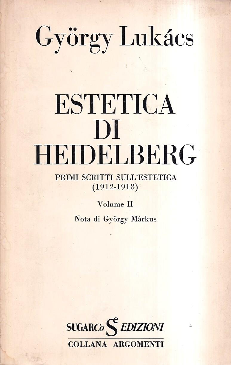Estetica di Heidelberg. Primi scritti sull'estetica (1912-1918). Vol. II