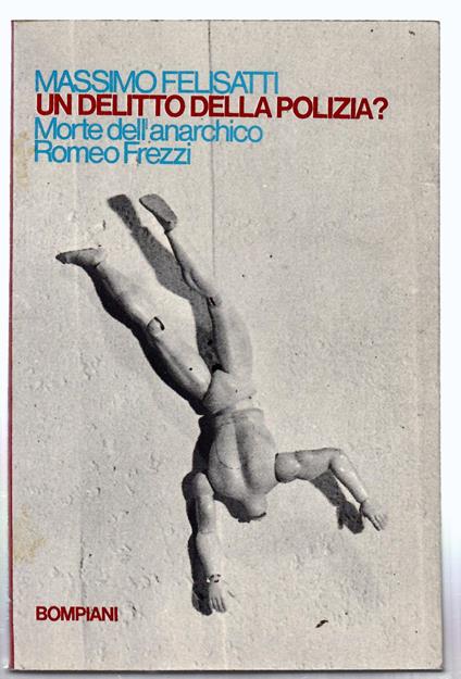 Un delitto della polizia? "Oggi, 2 maggio 1897, Romeo Frezzi si è suicidato nel carcere di San Michele" - Massimo Felisatti - copertina