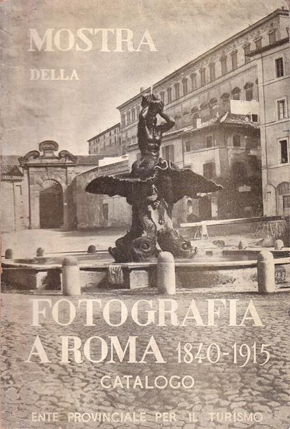 Mostra della fotografia a Roma dal 1840 al 1915. Catalogo - Amici dei Musei di Roma - copertina