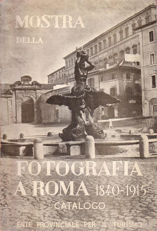 Mostra della fotografia a Roma dal 1840 al 1915. Catalogo - Amici dei Musei di Roma - copertina