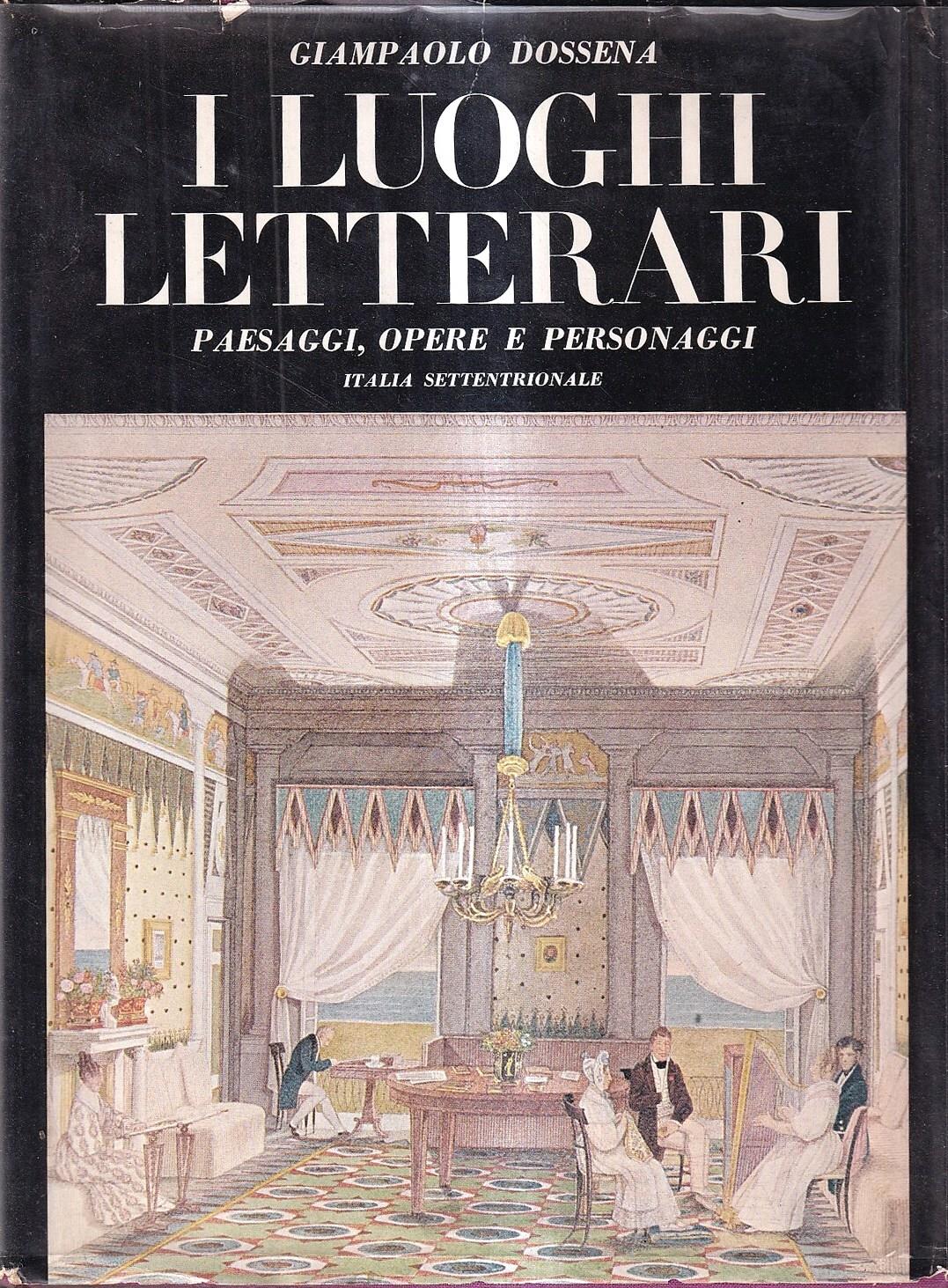 I luoghi letterari. Paesaggi, opere e personaggi. Italia settentrionale