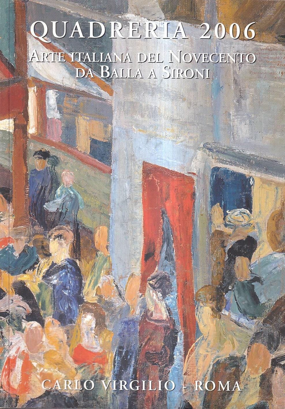 Quadreria 2006. Arte italiana del Novecento da Balla a Sironi