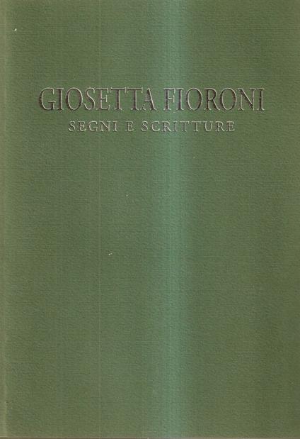 Giosetta Fioroni. Segni e scritture - Chiara Lancella - copertina