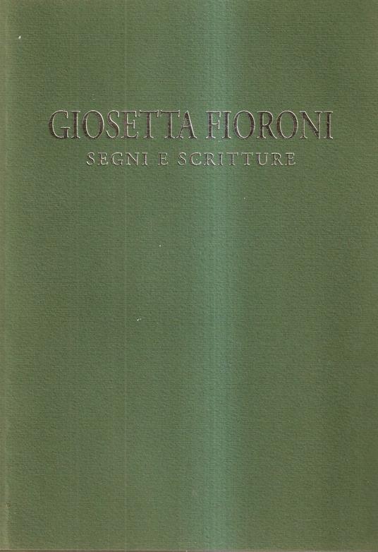 Giosetta Fioroni. Segni e scritture - Chiara Lancella - copertina
