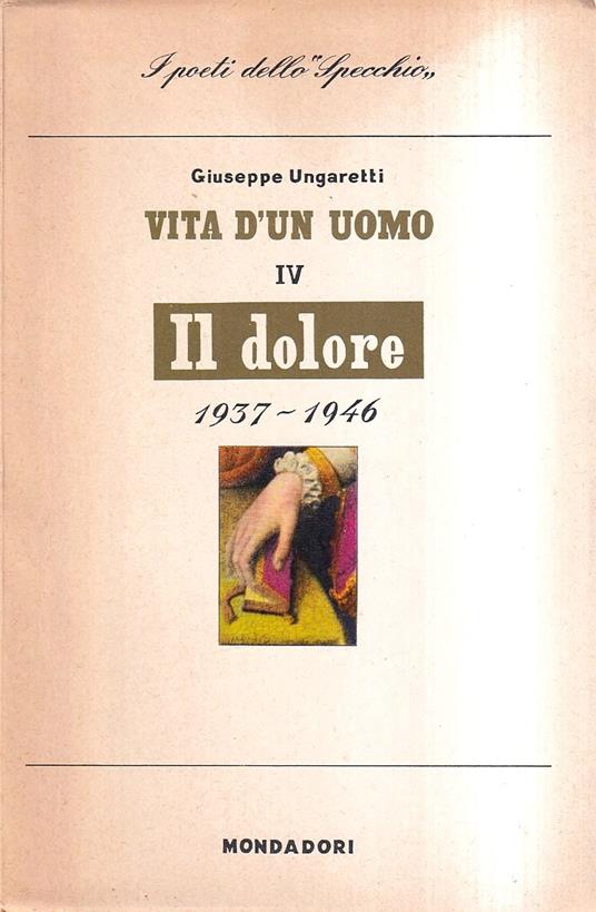 Vita d'un uomo IV. Il dolore, 1937-1946 - Giuseppe Ungaretti - copertina