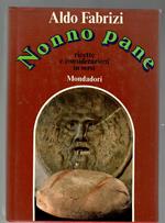 Nonno Pane. Ricette e Considerazioni in Versi con 16 Tavole a Colori di Mauro Pucciarelli e 20 Disegni di Gianni Isidori
