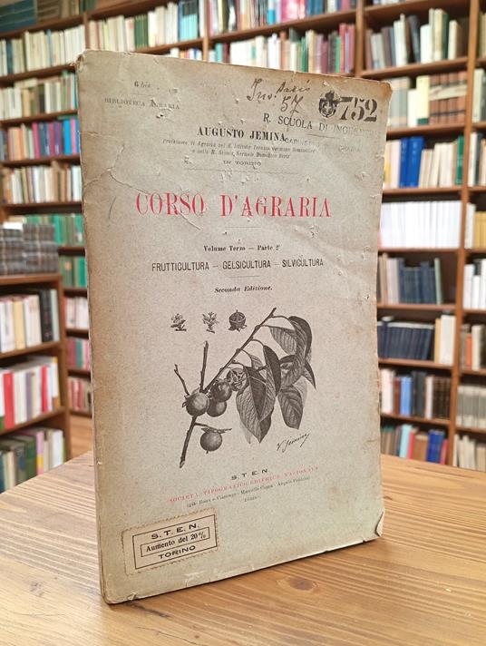 Corso d'agraria. Volume terzo, parte seconda: Frutticultura - Gelsicultura - Silvicultura - Augusto Jemina - copertina