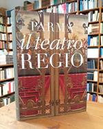 Parma. Il Teatro Regio - Teatro Ducale di Maria Luigia