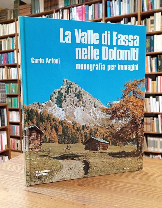 La valle di Fassa nelle Dolomiti. Monografia per immagini - Carlo Artoni - copertina