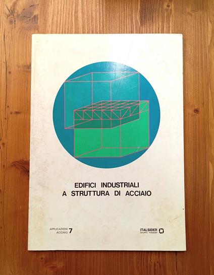 Edifici industriali a struttura di acciaio (Applicazioni acciaio - 7) - copertina