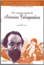 La vicenda artistica di Antonino Calcagnadoro
