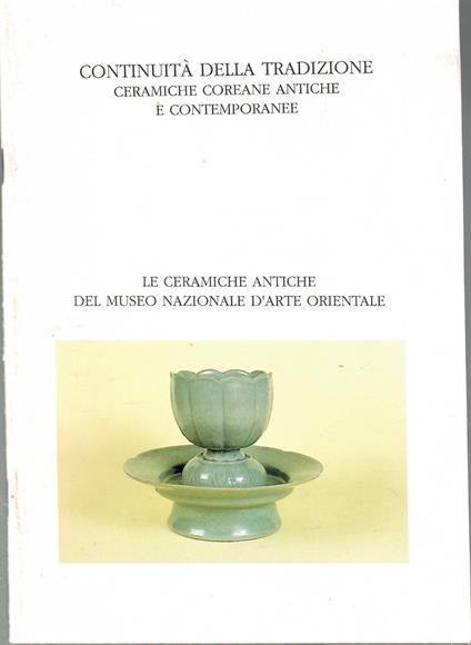 Continuità della tradizione : ceramiche coreane antiche e contemporanee : le ceramiche antiche del Museo nazionale d'Arte Orientale - copertina