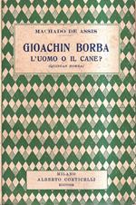 Gioachin Borba. L'uomo o il cane? (Quincas Borba)
