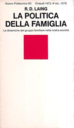 La politica della famiglia. Le dinamiche del gruppo familiare nella nostra società