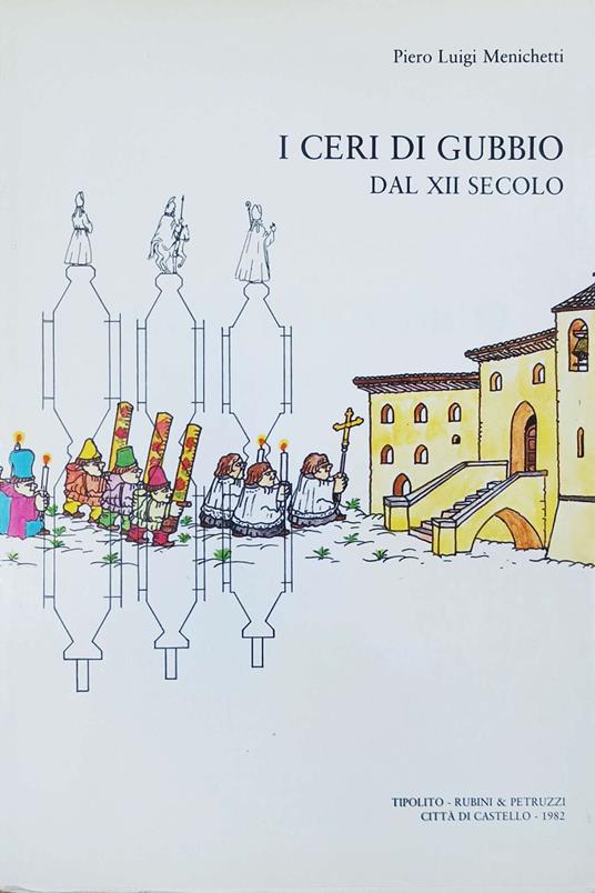 I Ceri di Gubbio dal XII Secolo - Piero Luigi Menichetti - copertina