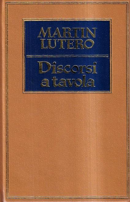 Discorsi a tavola - Martin Lutero - copertina