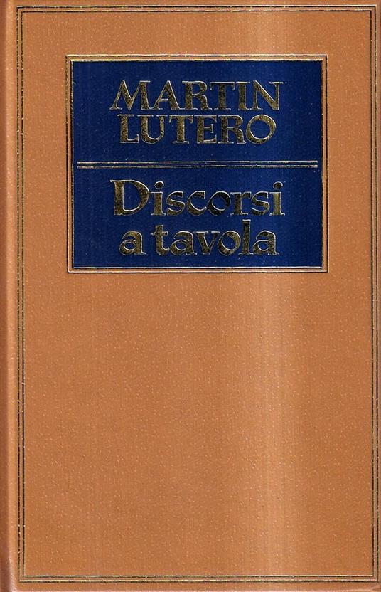 Discorsi a tavola - Martin Lutero - copertina