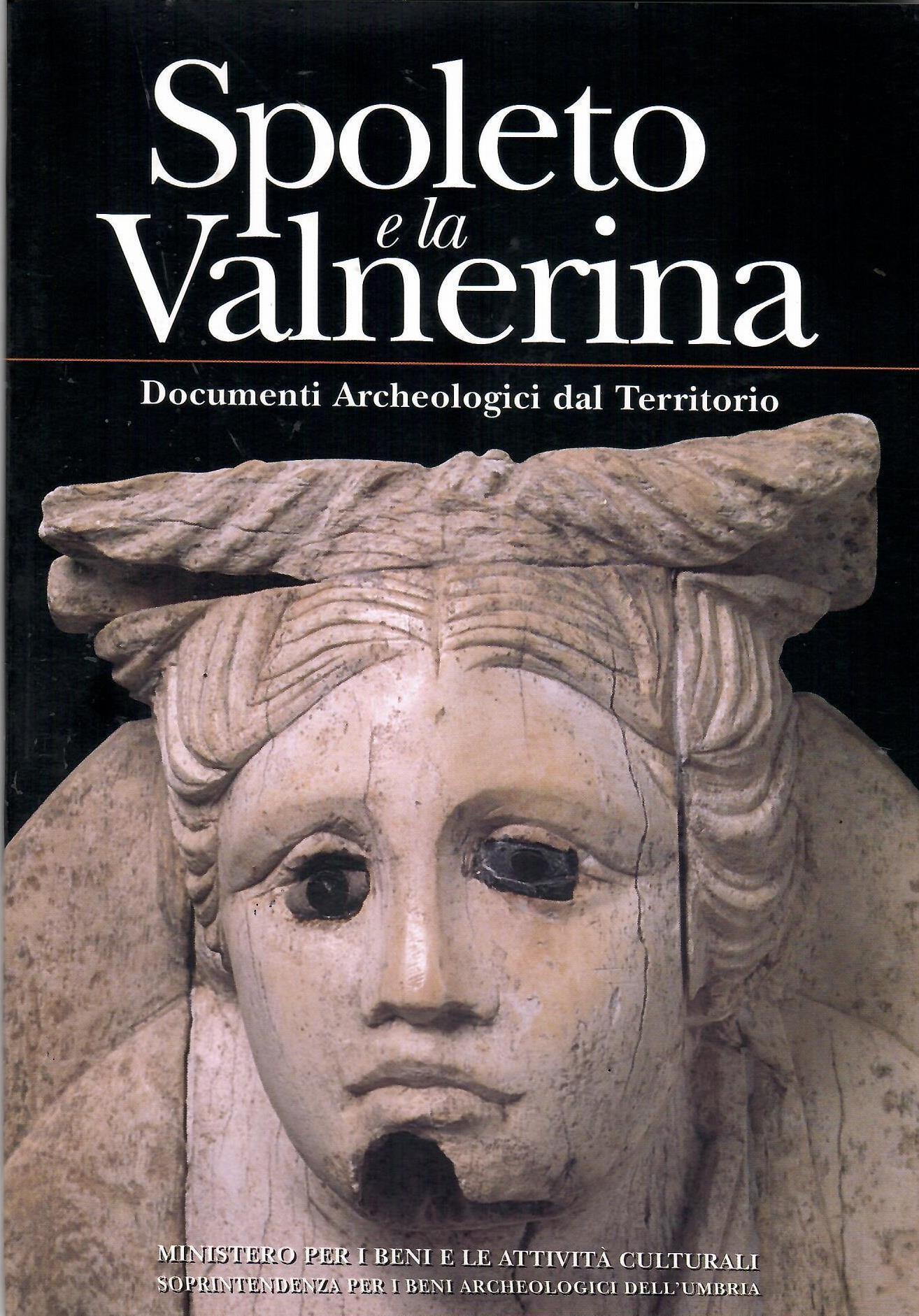 Spoleto e la Valnerina. Documenti Archeologici del Territorio