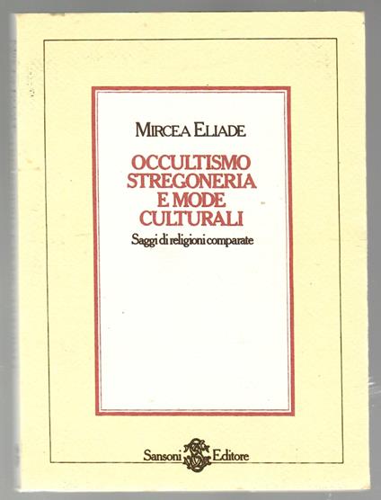 Occultismo stregoneria e mode culturali. Saggi di religioni comparate - Mircea Eliade - copertina