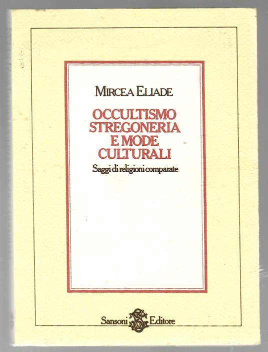 Occultismo stregoneria e mode culturali. Saggi di religioni comparate - Mircea Eliade - copertina