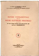 Metodi fondamentali per le misure elettriche industriali : dal corso di misure elettriche tenuto negli anni 1929 e 1930