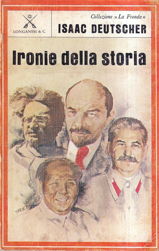 Ironie della storia. Saggi sul comunismo contemporaneo - Isaac Deutscher - copertina