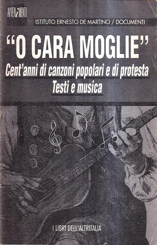 "O cara moglie": cent'anni di canzoni popolari e di protesta. Testi e musica - copertina