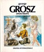 George Grosz. Opere inedite
