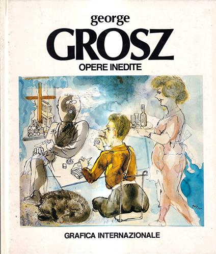 George Grosz. Opere inedite - copertina