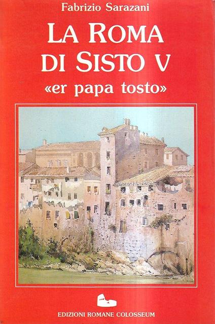 La Roma di Sisto V «er papa tosto» - Fabrizio Sarazani - copertina