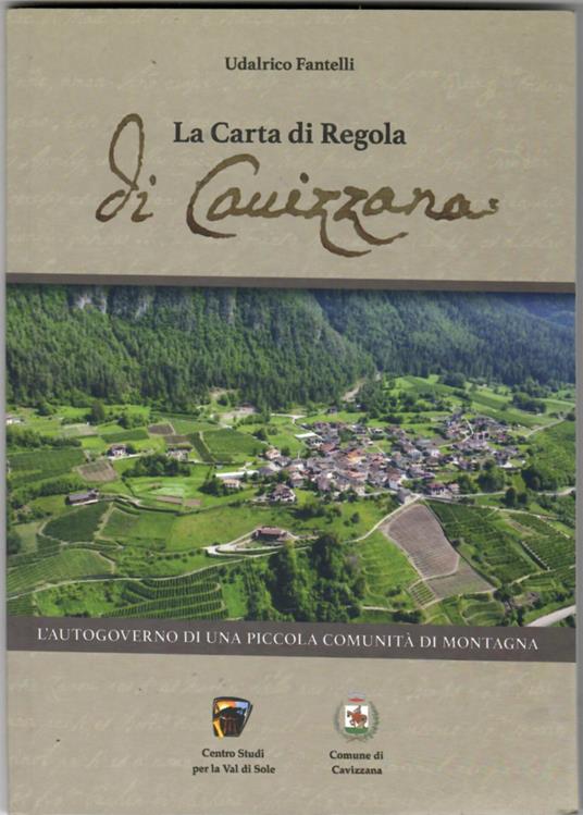 La Carta di Regola di Cavizzana. L'autogoverno di una piccola comunità di montagna - Udalrico Fantelli - copertina