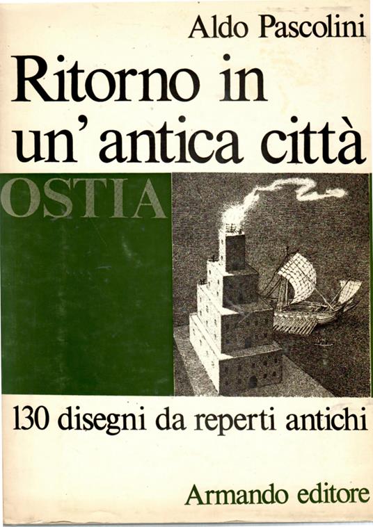 Ritorno in un'antica città. Ostia - Aldo Pascolini - copertina