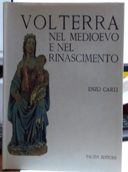 Volterra Nel Medioevo e Nel Rinascimento - Enzo Carli - copertina